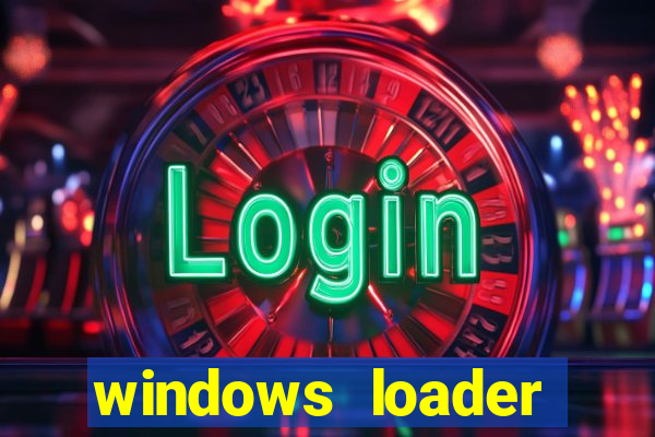 windows loader ativador windows 7